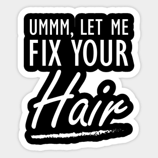 Hair Stylist - Let me fix your Hair Sticker